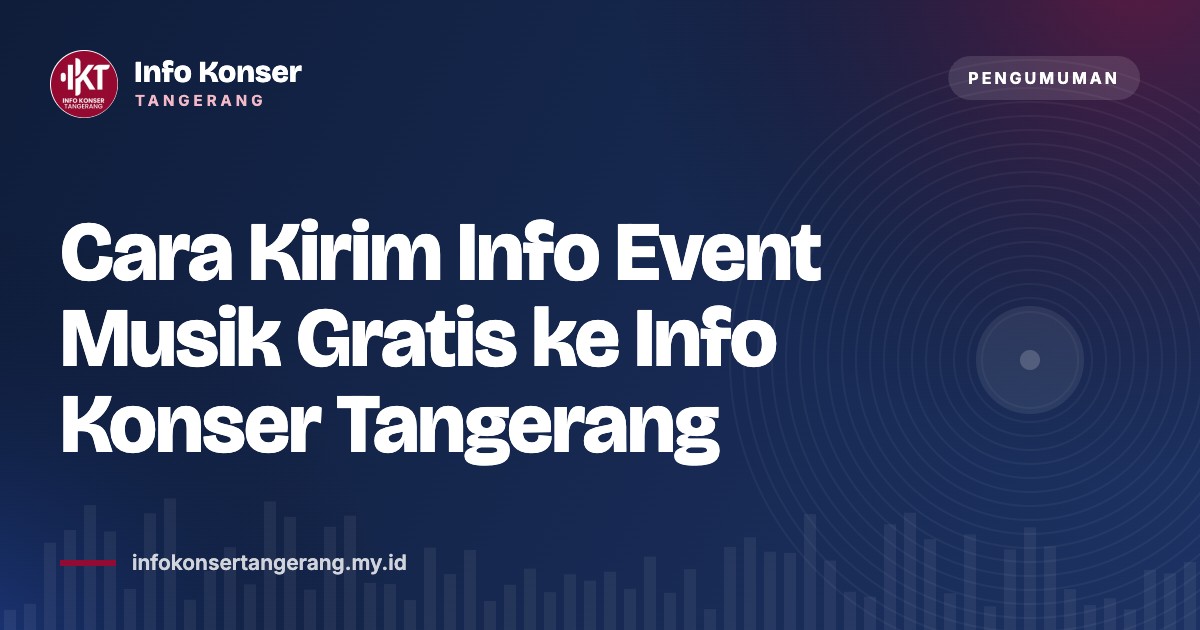 Cara Kirim Info Event Musik Gratis ke Info Konser Tangerang